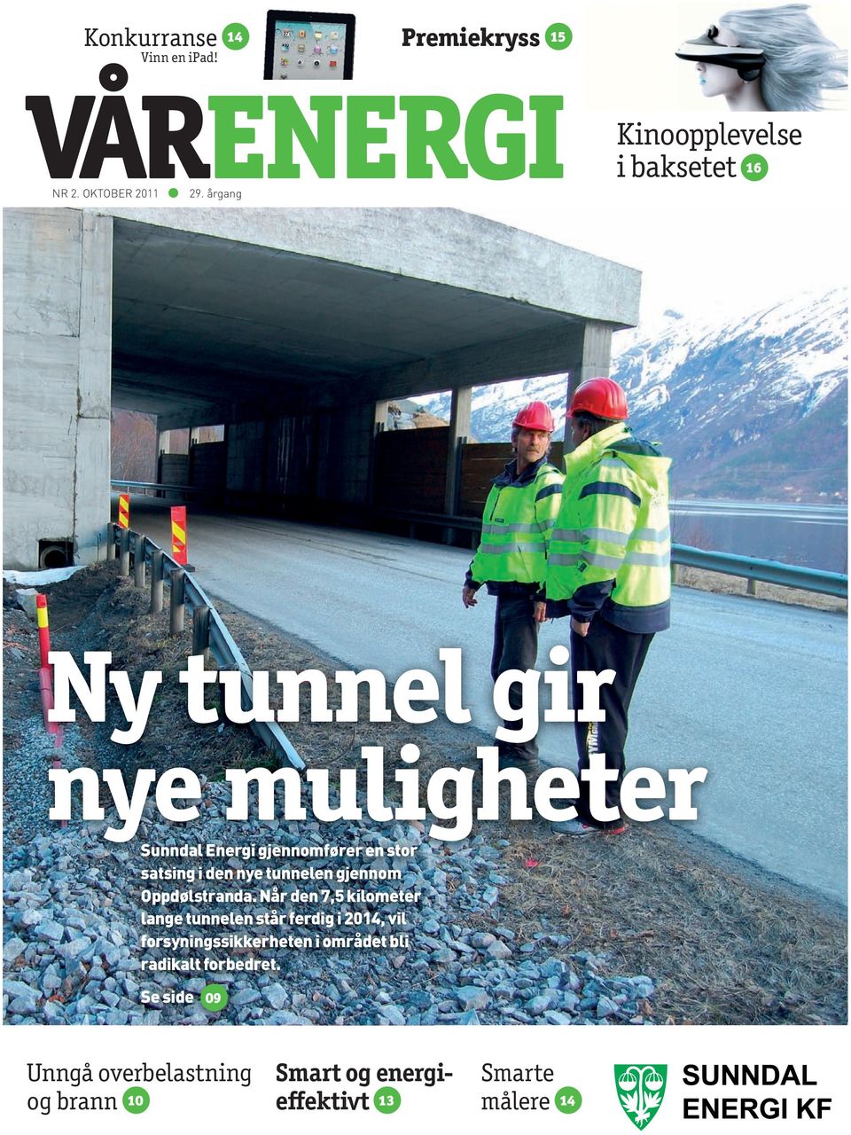 satsing i den nye tunnelen gjennom Oppdølstranda.
