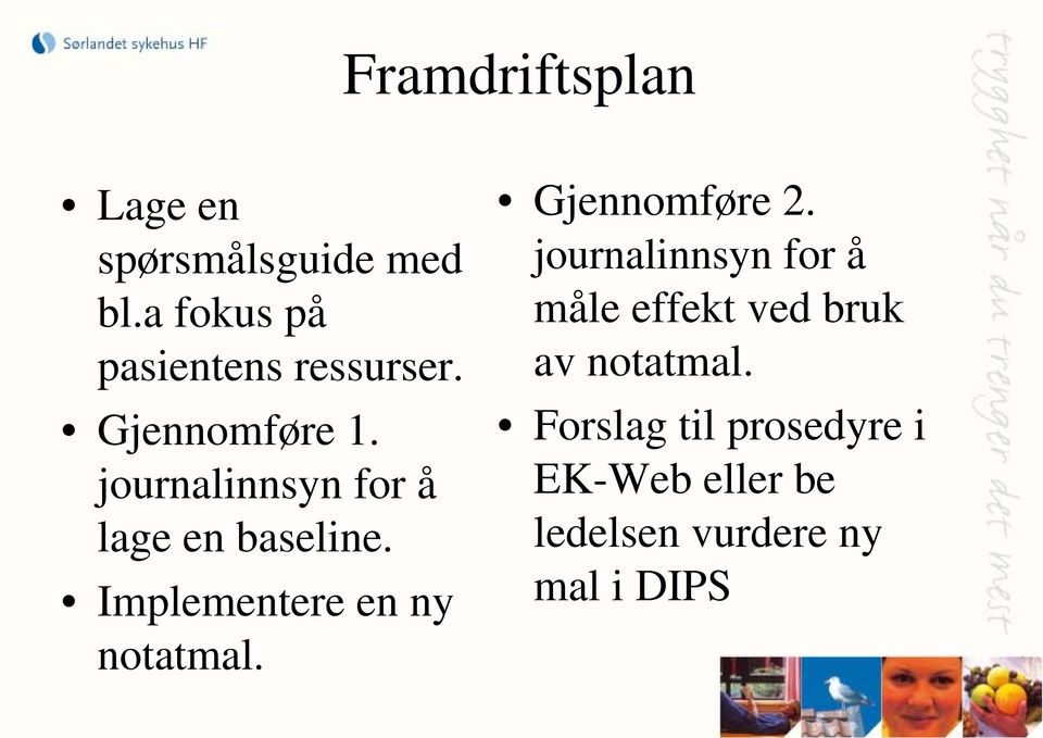 journalinnsyn for å lage en baseline. Implementere en ny notatmal.