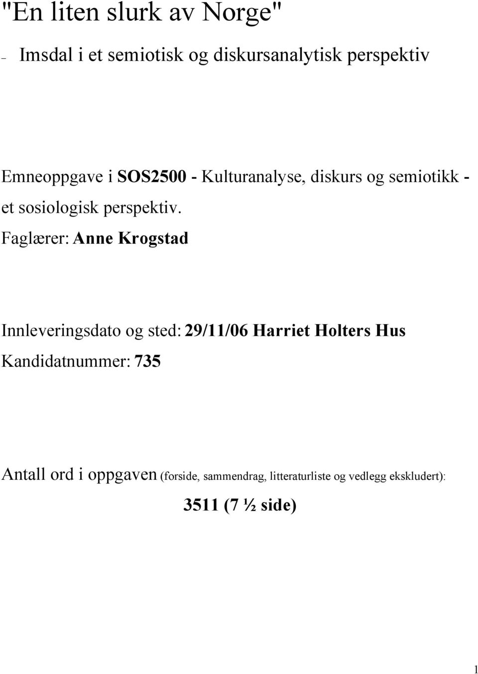 Faglærer: Anne Krogstad Innleveringsdato og sted: 29/11/06 Harriet Holters Hus