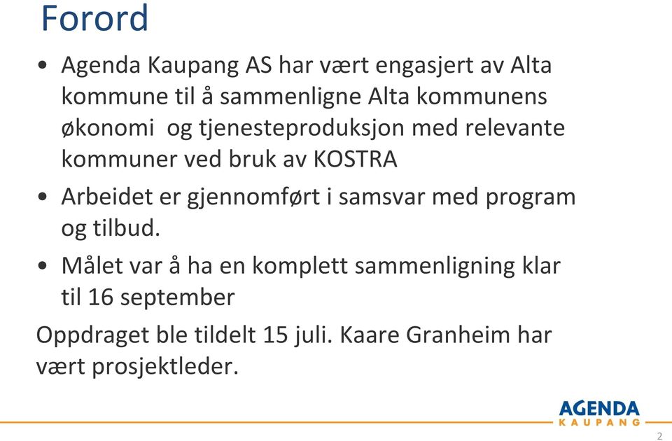 Arbeidet er gjennomført i samsvar med program og tilbud.