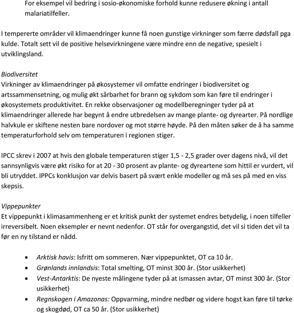 Totalt sett vil de positive helsevirkningene være mindre enn de negative, spesielt i utviklingsland.