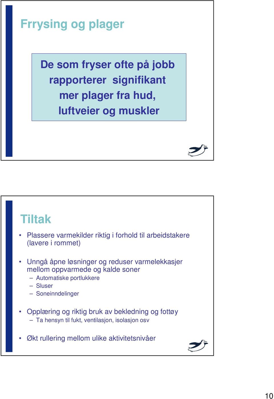 varmelekkasjer mellom oppvarmede og kalde soner utomatiske portlukkere Sluser Soneinndelinger Opplæring og riktig