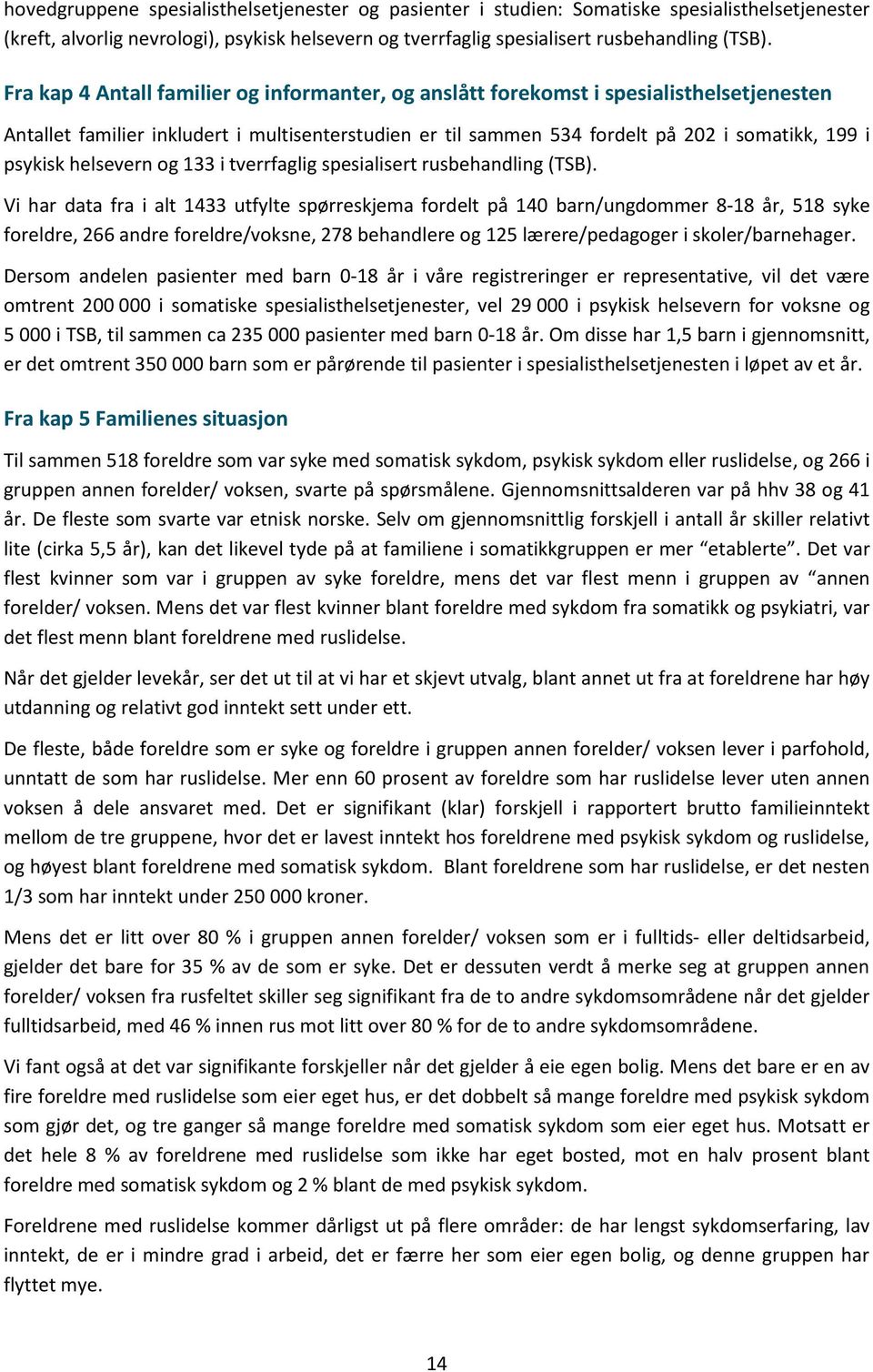 helsevern og 133 i tverrfaglig spesialisert rusbehandling (TSB).