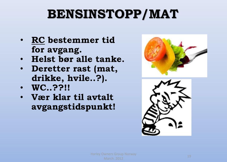 Deretter rast (mat, drikke, hvile..?).