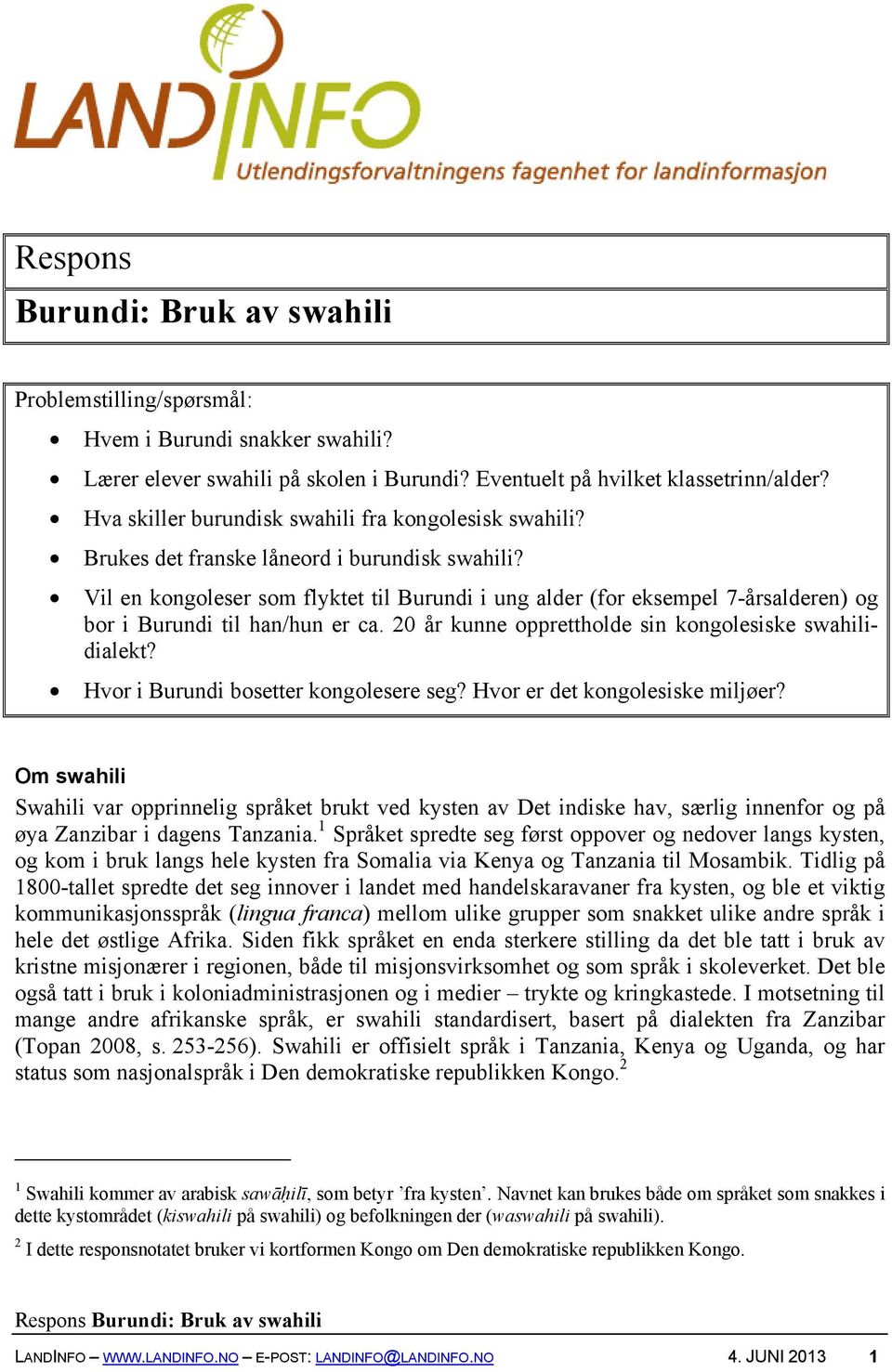 Vil en kongoleser som flyktet til Burundi i ung alder (for eksempel 7-årsalderen) og bor i Burundi til han/hun er ca. 20 år kunne opprettholde sin kongolesiske swahilidialekt?