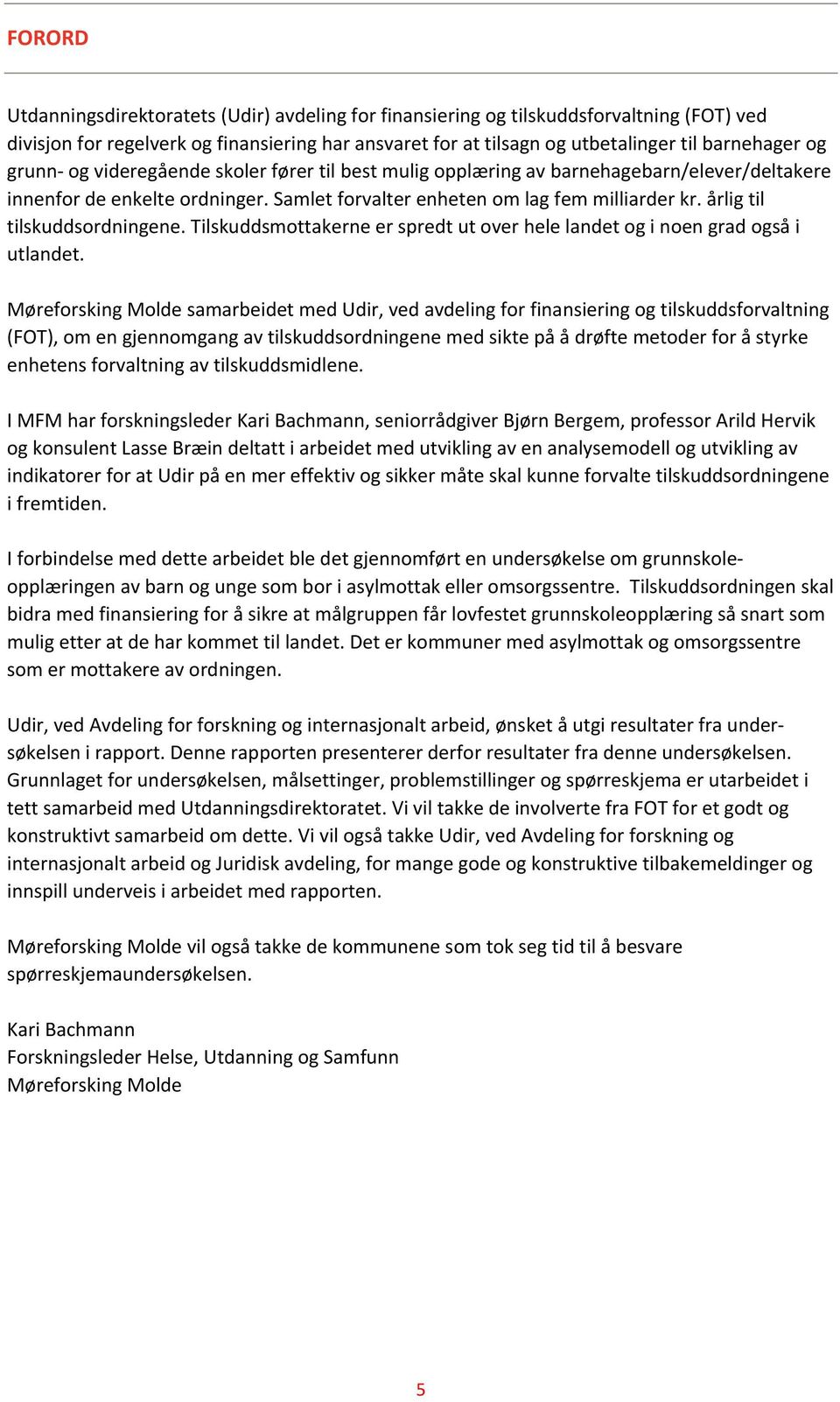 årlig til tilskuddsordningene. Tilskuddsmottakerne er spredt ut over hele landet og i noen grad også i utlandet.