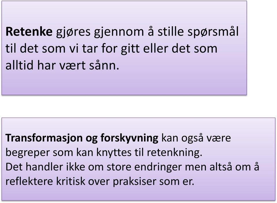 Transformasjon og forskyvning kan også være begreper som kan knyttes