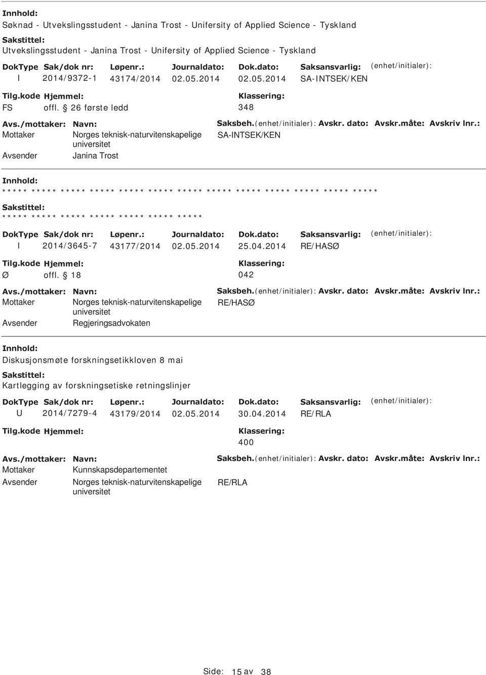 2014 SA-NTSEK/KEN Mottaker Norges teknisk-naturvitenskapelige SA-NTSEK/KEN Avsender Janina Trost ***** ***** ***** ***** ***** ***** ***** ***** ***** ***** ***** ***** ***** ***** *****