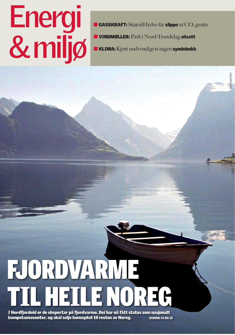 TIL HEILE NOREG I Nordfjordeid er de ekspertar på fjordvarme.
