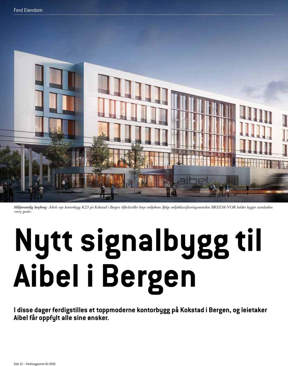 Ifølge miljøklassifiseringsmetoden BREEM-NOR holder bygget standarden «very good».