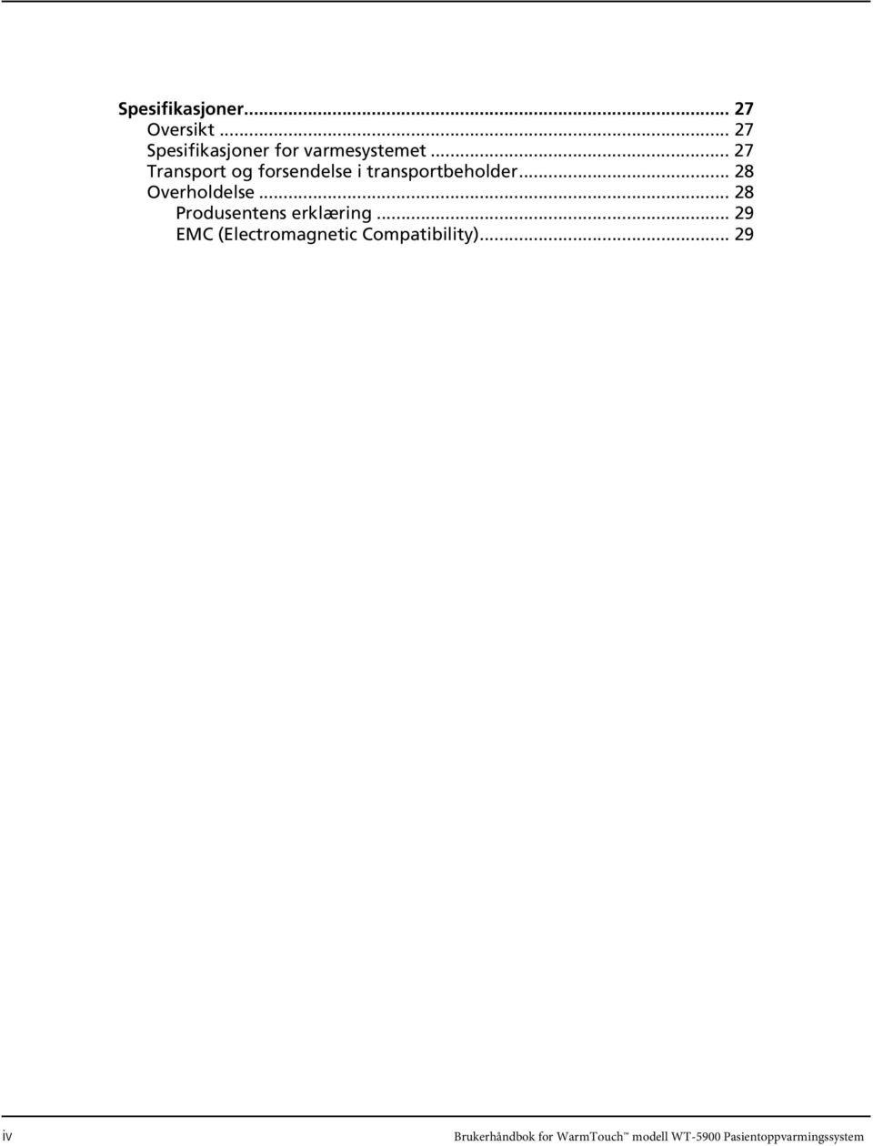 .. 28 Produsentens erklæring... 29 EMC (Electromagnetic Compatibility).