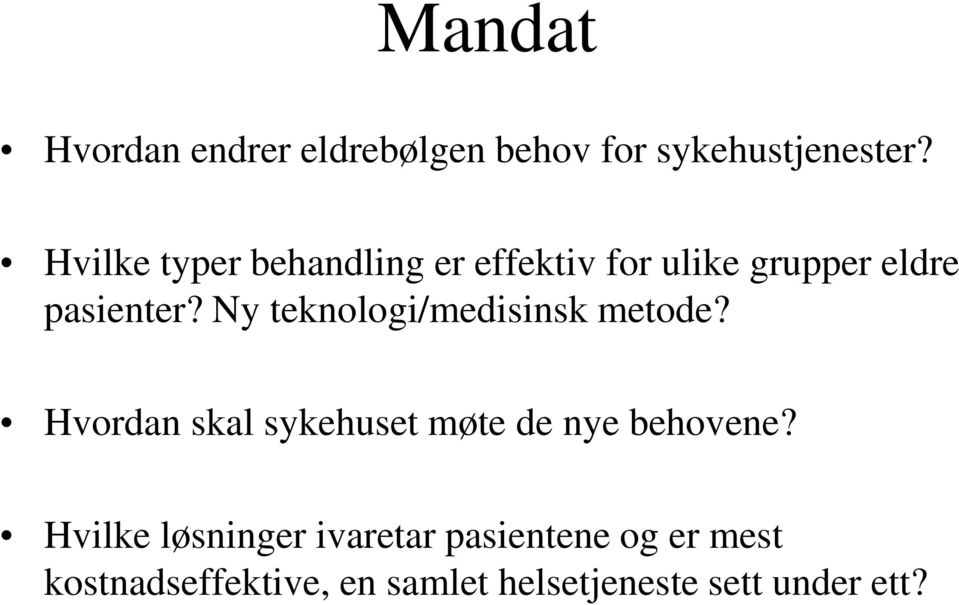 Ny teknologi/medisinsk metode? Hvordan skal sykehuset møte de nye behovene?