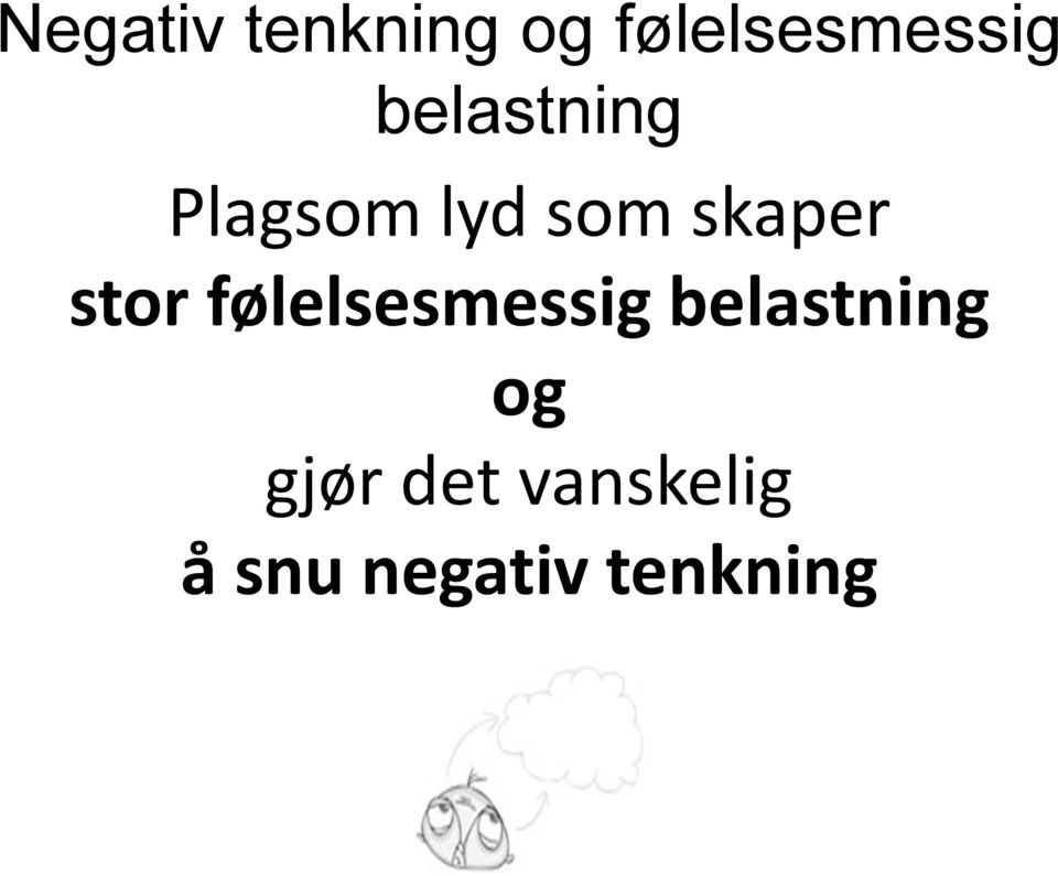 stor følelsesmessig belastning og