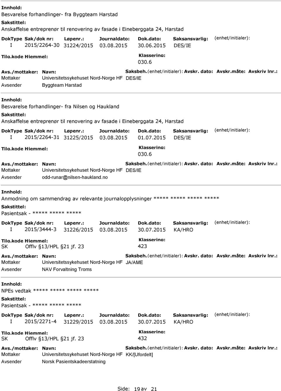 Harstad 2015/2264-31 31225/2015 01.07.2015 DES/E 030.6 Mottaker niversitetssykehuset Nord-Norge HF DES/E odd-runar@nilsen-haukland.