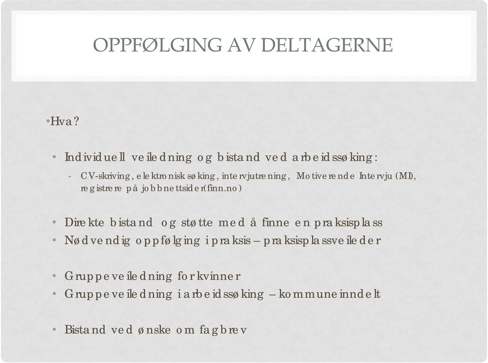 intervjutrening, Motiverende Intervju (MI), registrere på jobbnettsider(finn.