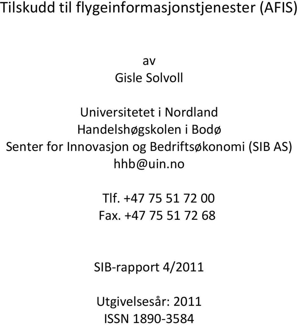 Bedriftsøkonomi (SIB AS) hhb@uin.no Tlf.