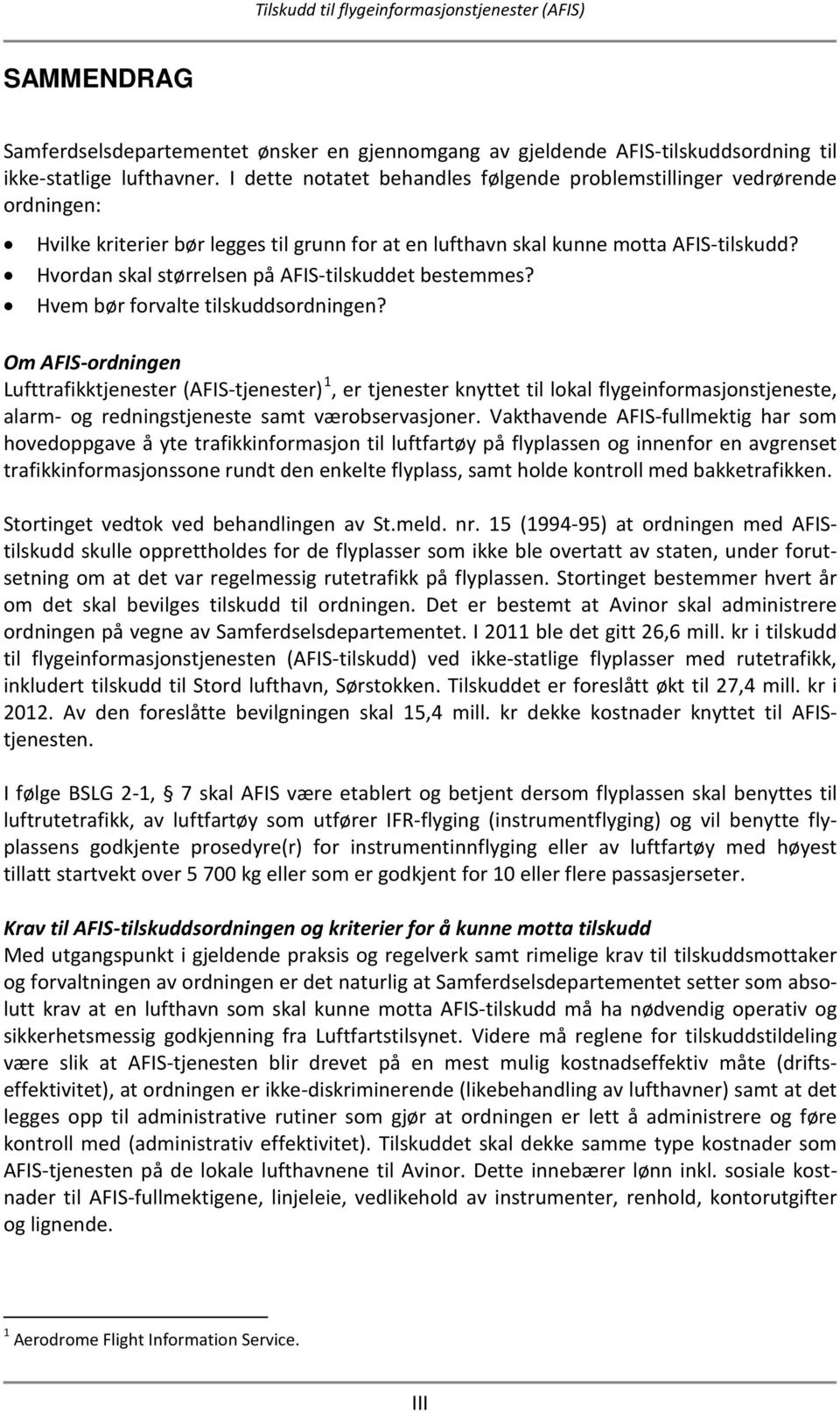 Hvordan skal størrelsen på AFIS-tilskuddet bestemmes? Hvem bør forvalte tilskuddsordningen?