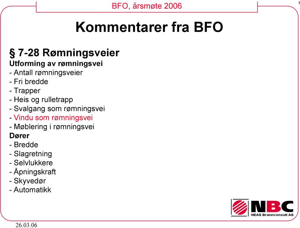 rømningsvei - Vindu som rømningsvei - Møblering i rømningsvei Dører