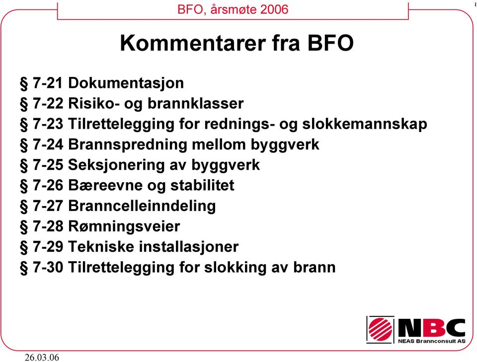 Seksjonering av byggverk 7-26 Bæreevne og stabilitet 7-27 Branncelleinndeling