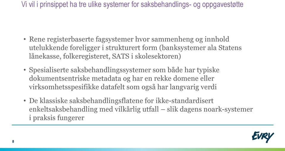 saksbehandlingssystemer som både har typiske dokumentsentriske metadata og har en rekke domene eller virksomhetsspesifikke datafelt som også har