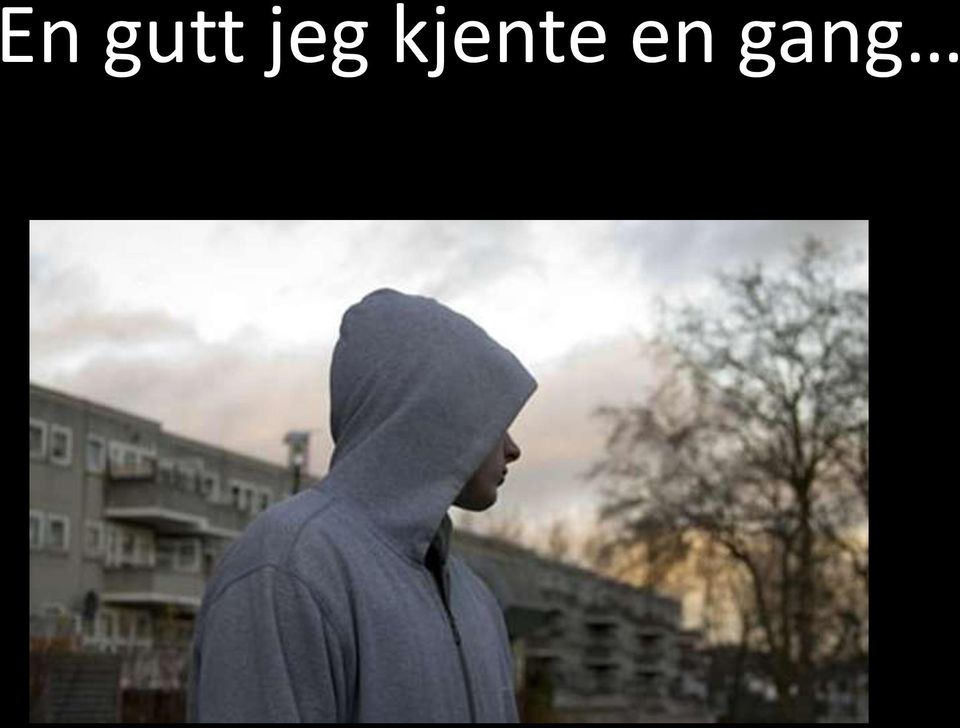 kjente en