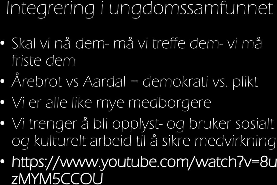 plikt Vi er alle like mye medborgere Vi trenger å bli opplyst- og