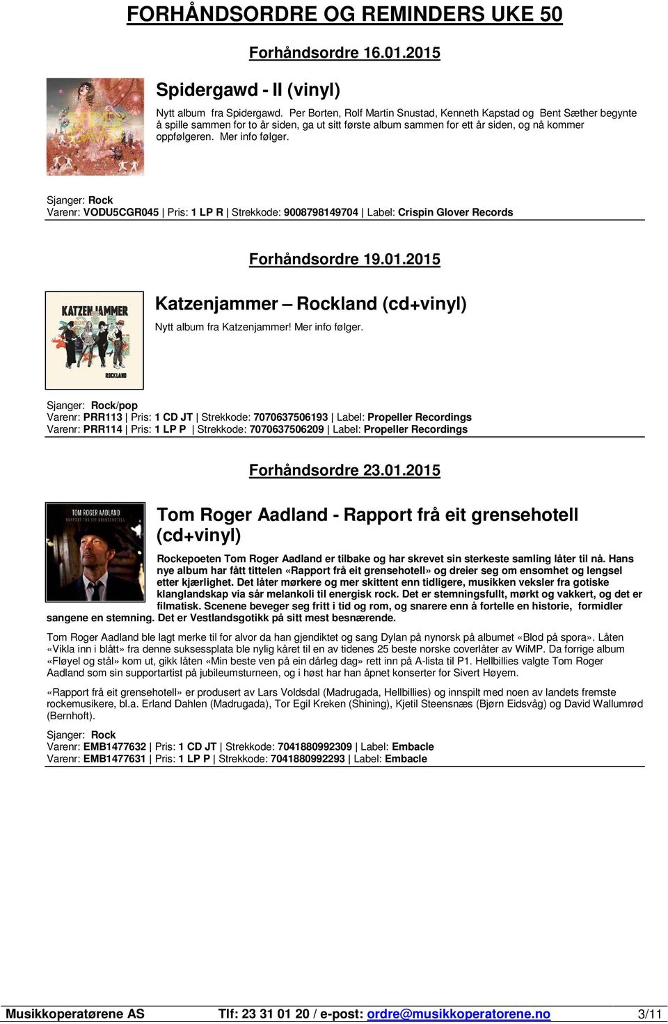 Sjanger: Rock Varenr: VODU5CGR045 Pris: 1 LP R Strekkode: 9008798149704 Label: Crispin Glover Records Forhåndsordre 19.01.2015 Katzenjammer Rockland (cd+vinyl) Nytt album fra Katzenjammer!