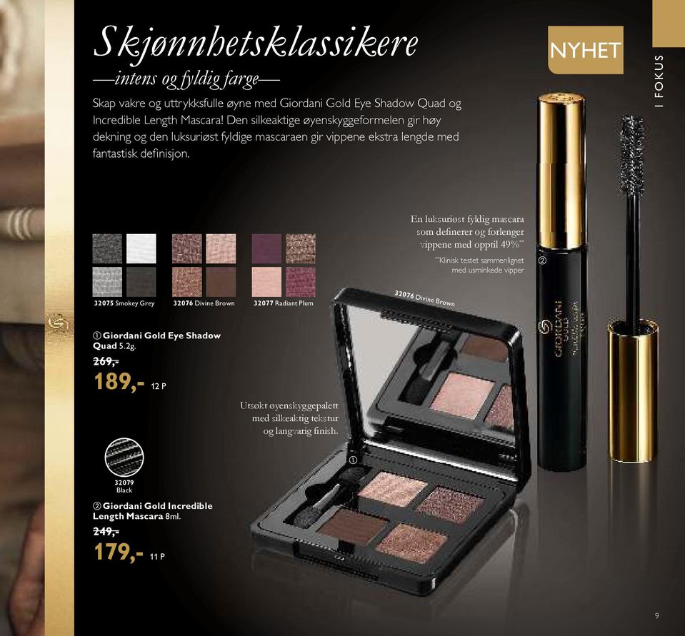 NYHET I FOKUS En luksuriøst fyldig mascara som definerer og forlenger vippene med opptil 49% ** ** Klinisk testet sammenlignet med usminkede vipper 32075 Smokey Grey 32076