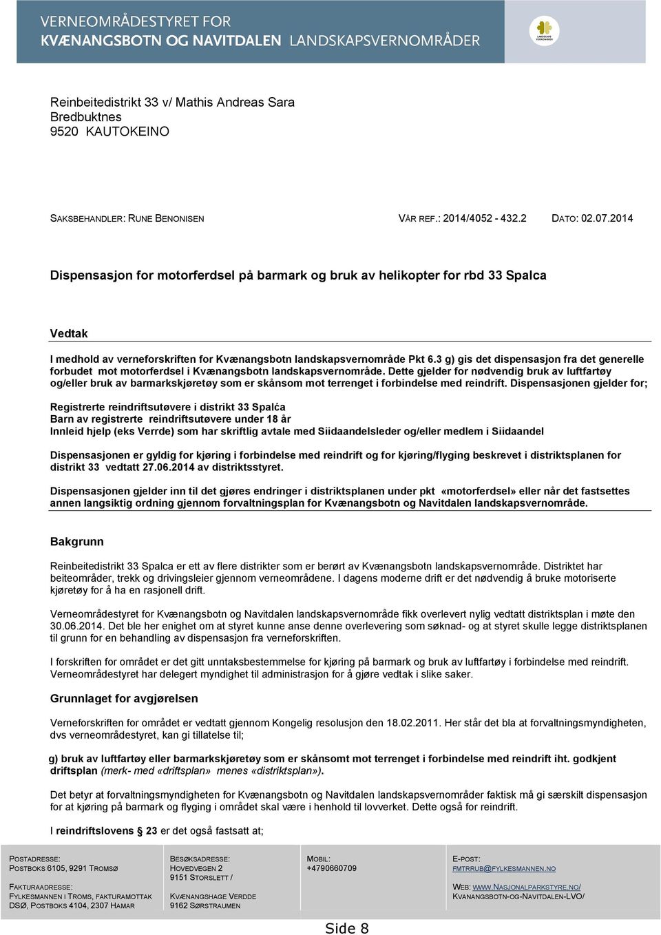 3 g) gis det dispensasjon fra det generelle forbudet mot motorferdsel i Kvænangsbotn landskapsvernområde.