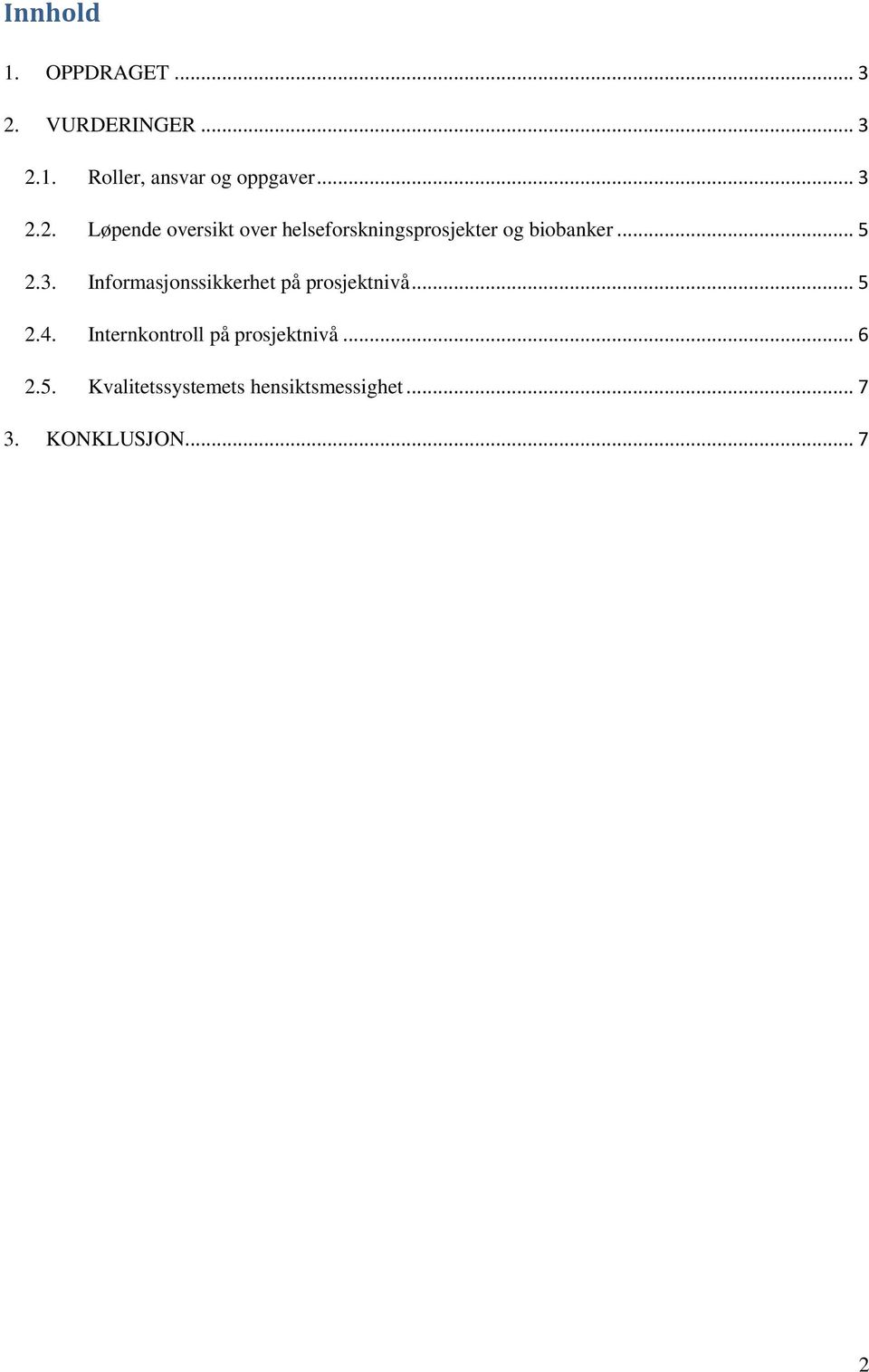 3. Informasjonssikkerhet på prosjektnivå... 5 2.4.