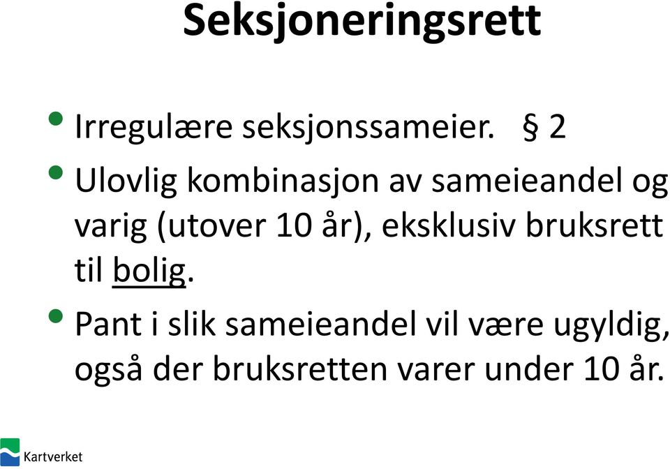 10 år), eksklusiv bruksrett til bolig.