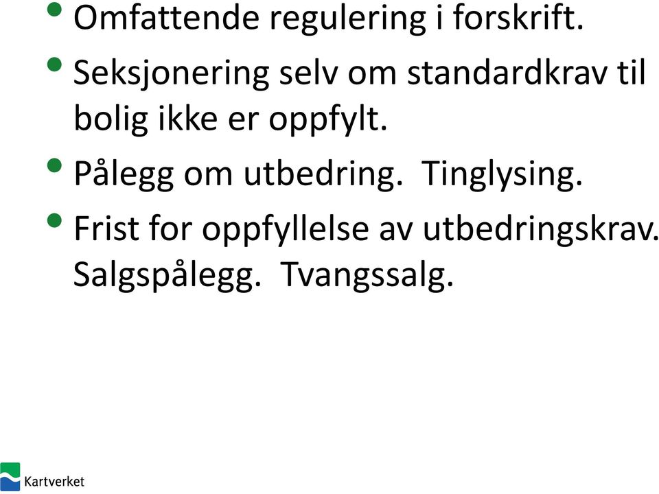 er oppfylt. Pålegg om utbedring. Tinglysing.