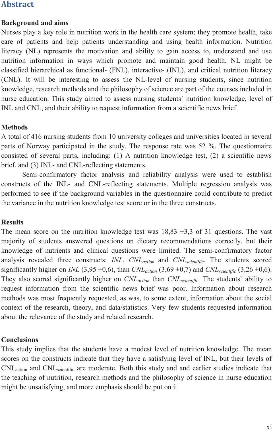 NL might be classified hierarchical as functional- (FNL), interactive- (INL), and critical nutrition literacy (CNL).