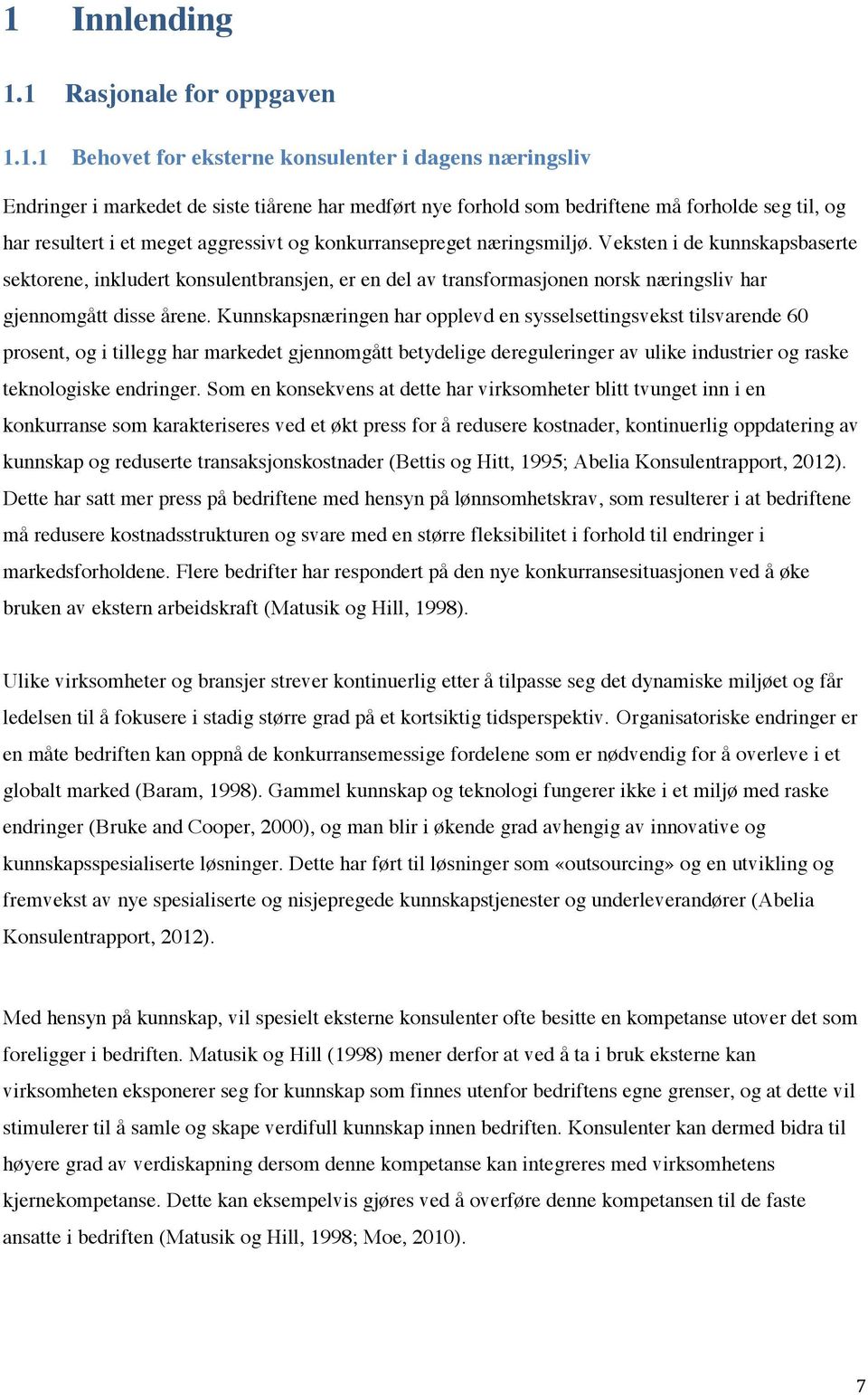 Veksten i de kunnskapsbaserte sektorene, inkludert konsulentbransjen, er en del av transformasjonen norsk næringsliv har gjennomgått disse årene.