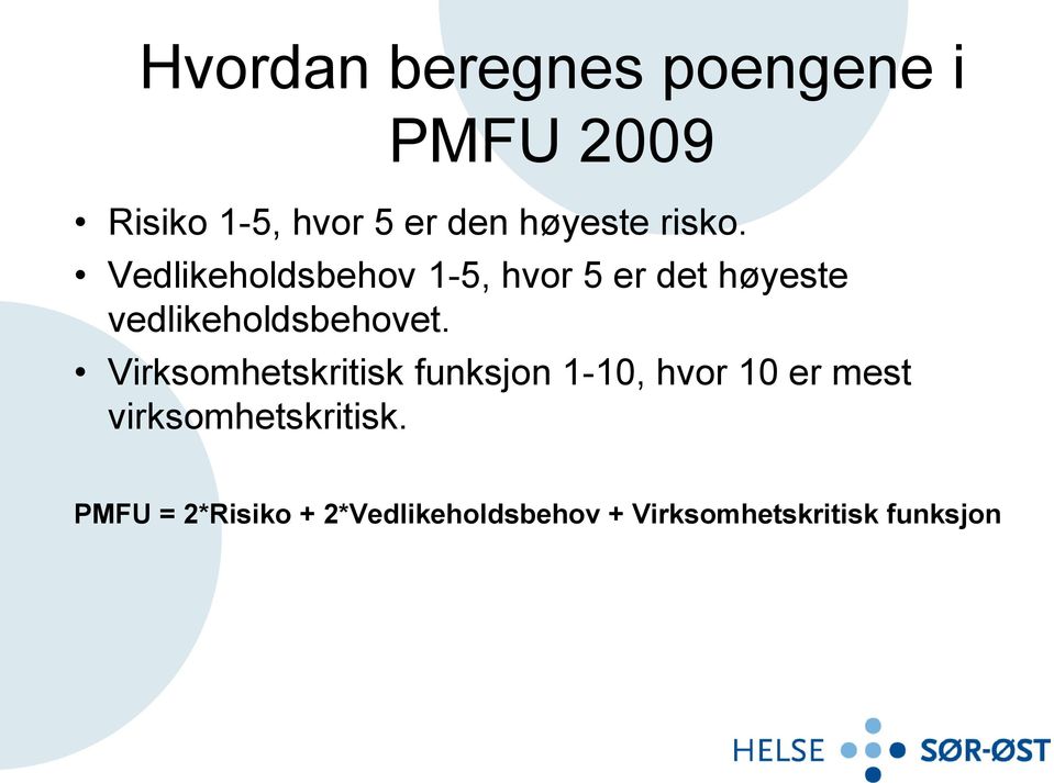 Vedlikeholdsbehov 1-5, hvor 5 er det høyeste vedlikeholdsbehovet.