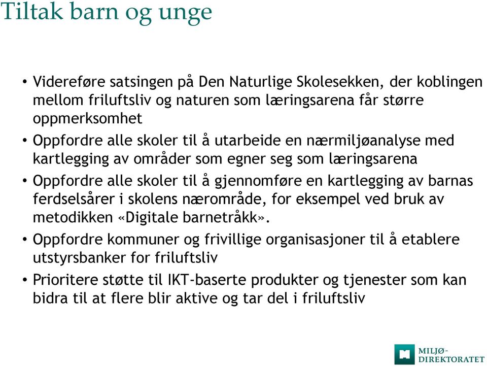 kartlegging av barnas ferdselsårer i skolens nærområde, for eksempel ved bruk av metodikken «Digitale barnetråkk».