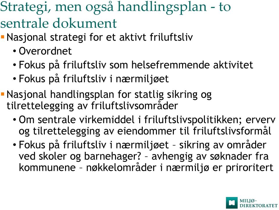 friluftslivsområder Om sentrale virkemiddel i friluftslivspolitikken; erverv og tilrettelegging av eiendommer til friluftslivsformål