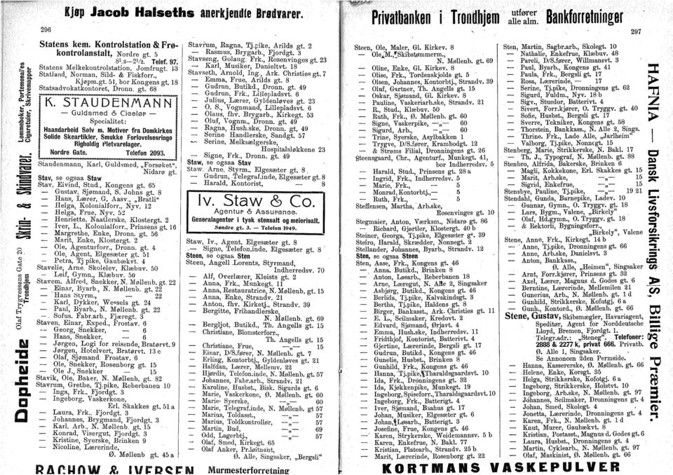 Mtiver fr Dmkirken Slide Skertikler, Smukke Frlvelsesringe Righldig Pletvrelger. Nrdre Gte. Teiefn 2093. Studenmnn, Krl, Guldsmed,,,Frsøket", Nidrø gt. Stv, se gs Stw Stv, Eivind, Stud., Kngens gt.