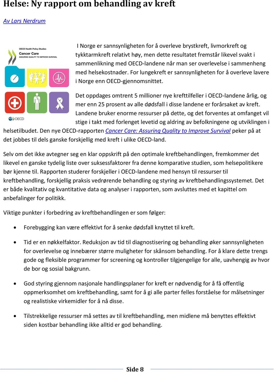 Det oppdages omtrent 5 millioner nye krefttilfeller i OECD-landene årlig, og mer enn 25 prosent av alle dødsfall i disse landene er forårsaket av kreft.