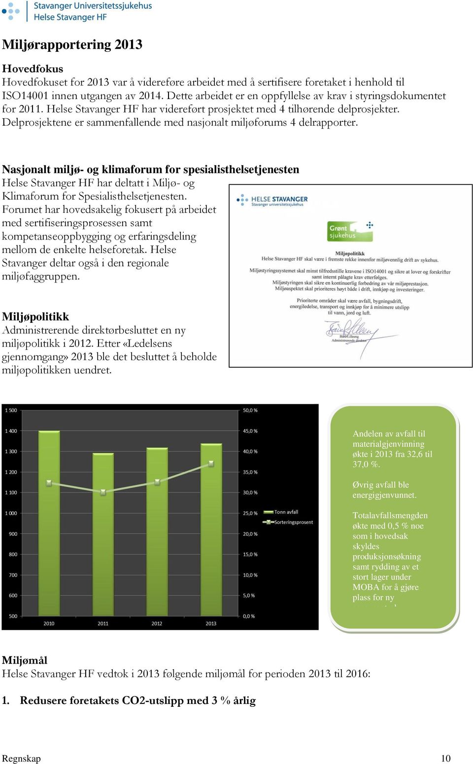 Delprosjektene er sammenfallende med nasjonalt miljøforums 4 delrapporter.