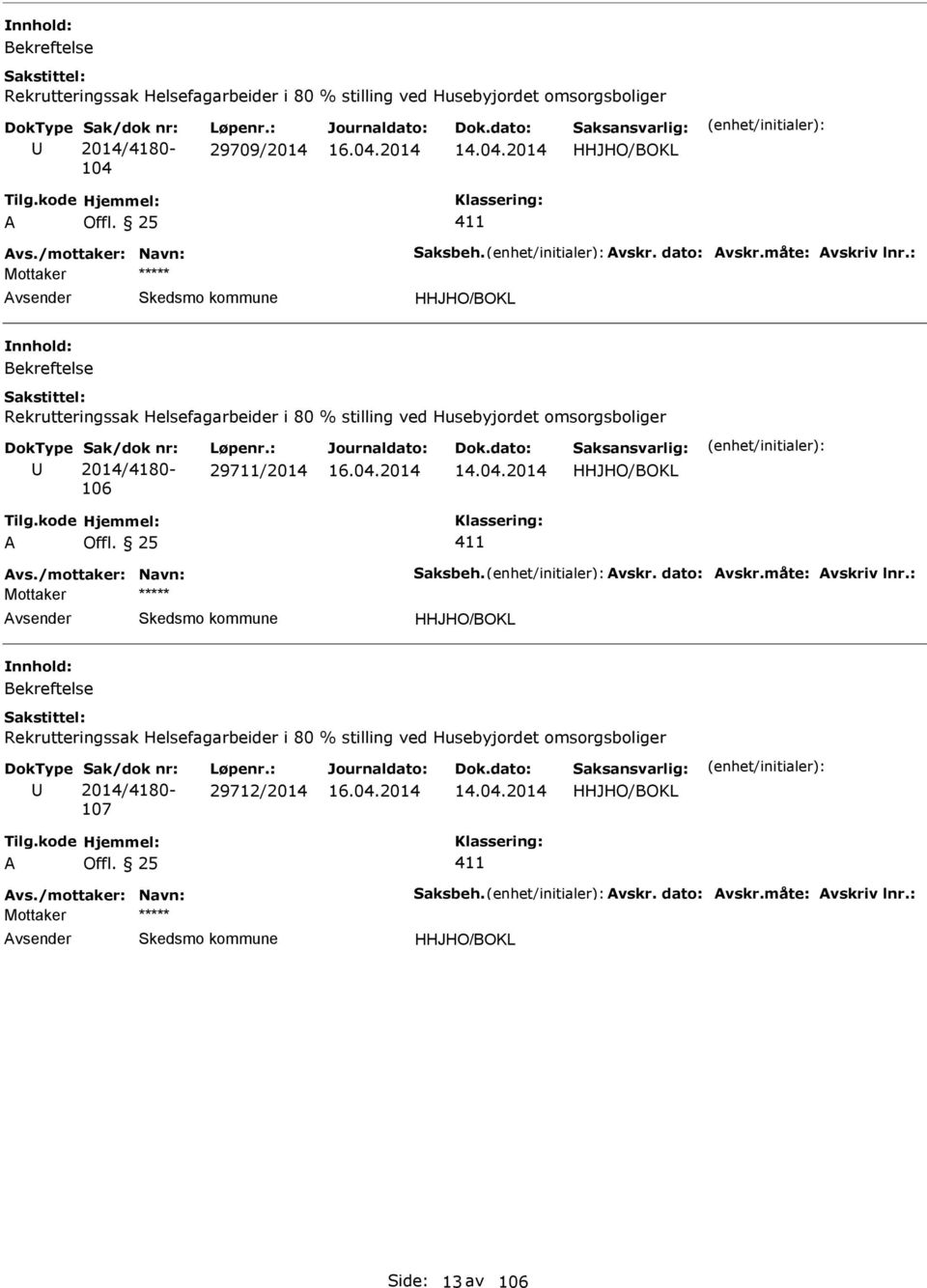 : vsender Rekrutteringssak Helsefagarbeider i 80 % stilling ved Husebyjordet omsorgsboliger 2014/4180-106 29711/2014 vs.