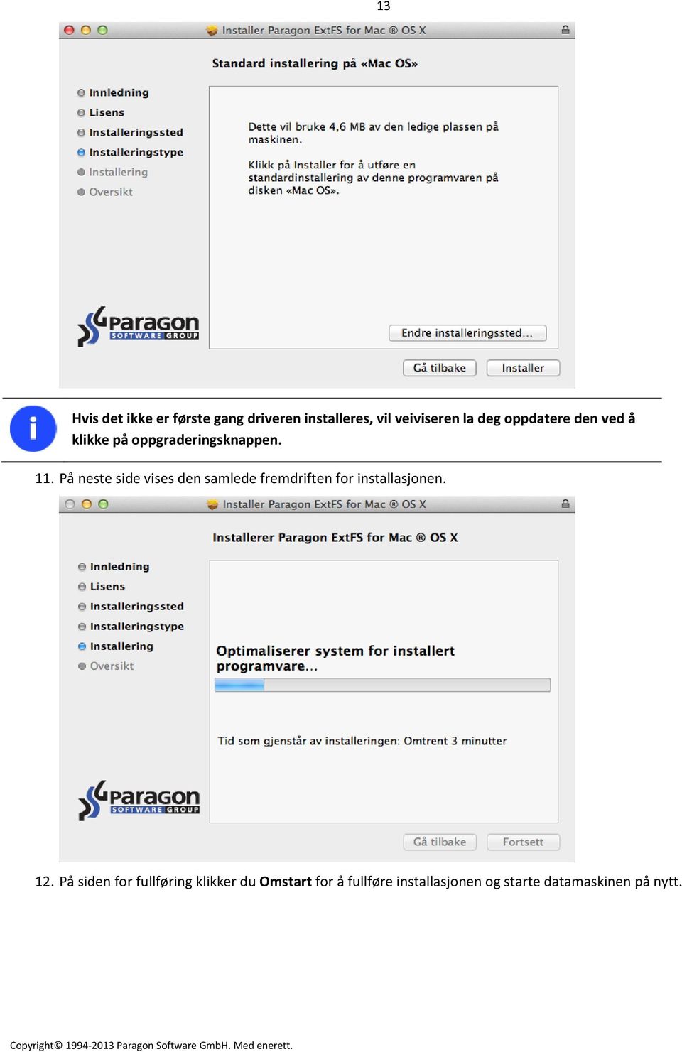 På neste side vises den samlede fremdriften for installasjonen. 12.