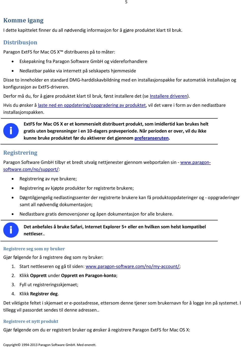 inneholder en standard DMG-harddiskavbildning med en installasjonspakke for automatisk installasjon og konfigurasjon av ExtFS-driveren.