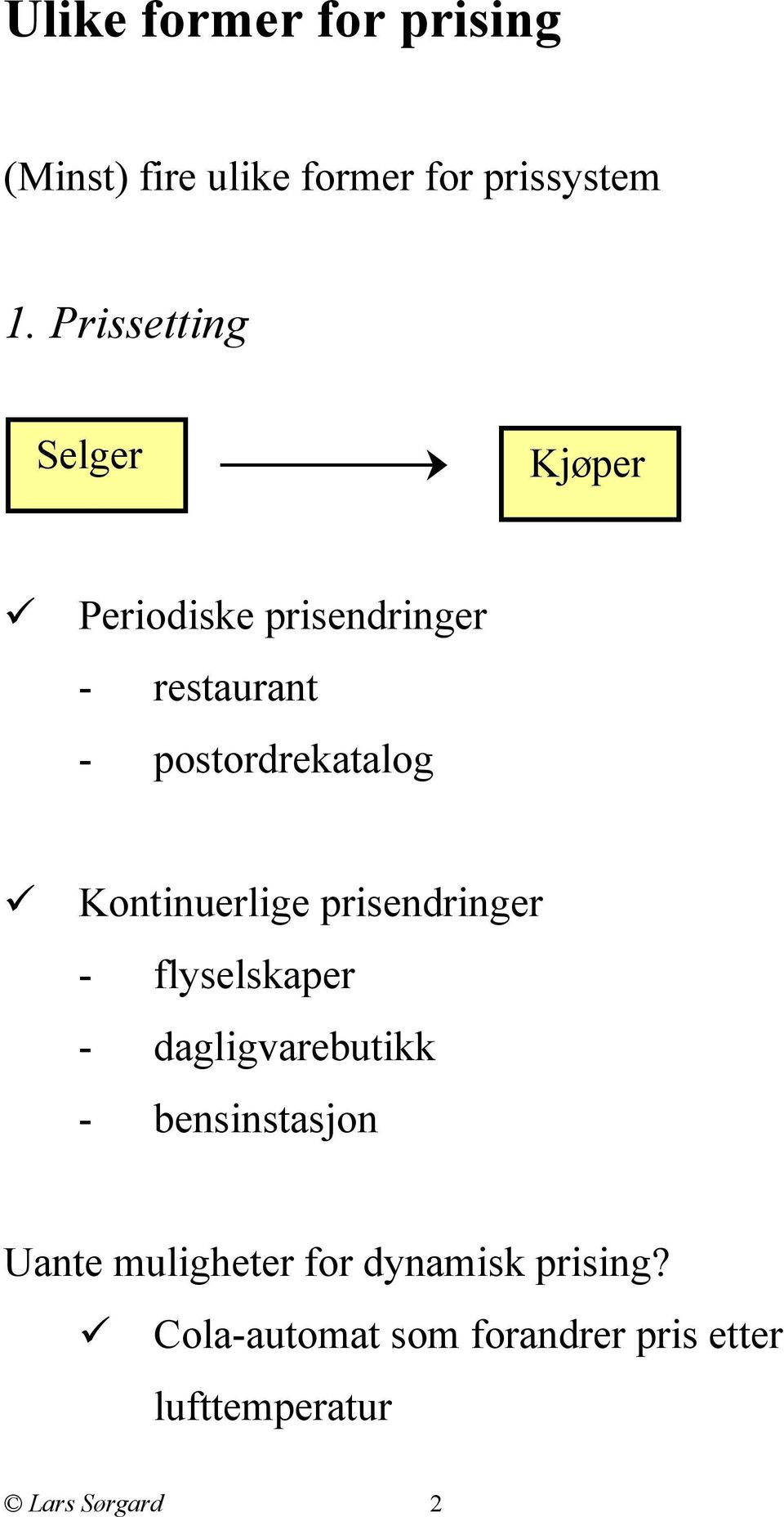 Kontinuerlige prisendringer - flyselskaper - dagligvarebutikk - bensinstasjon Uante