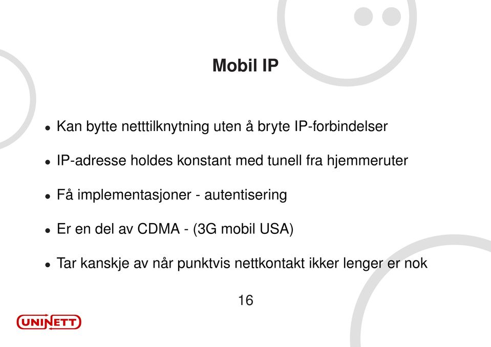 hjemmeruter Få implementasjoner - autentisering Er en del av