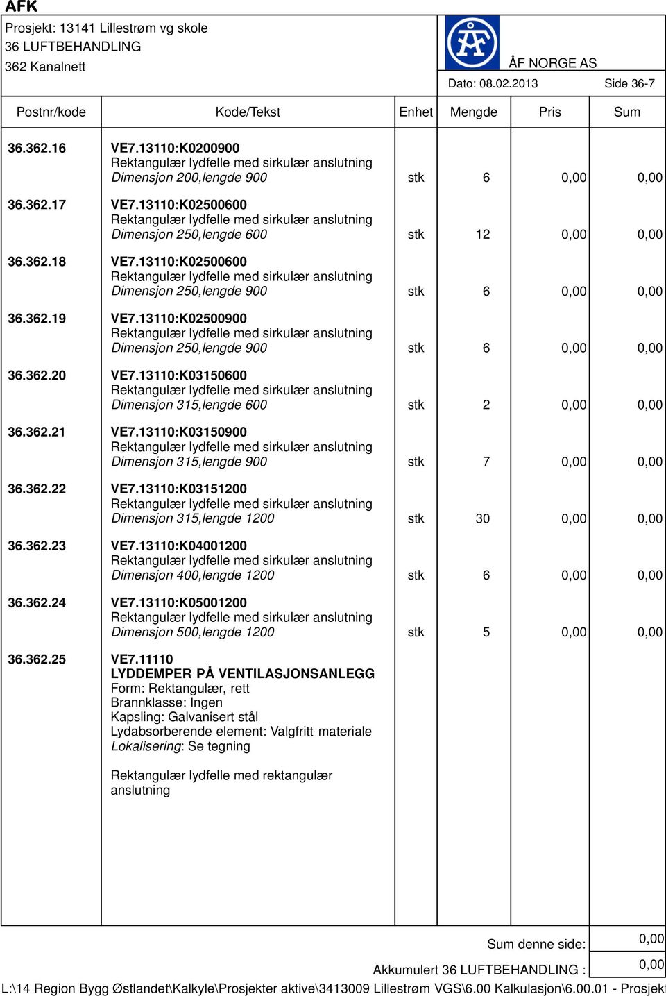 13110:K02500600 Rektangulær lydfelle med sirkulær anslutning Dimensjon 250,lengde 900 stk 6 36.362.19 VE7.