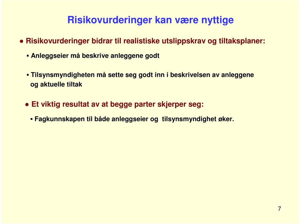 Tilsynsmyndigheten må sette seg godt inn i beskrivelsen av anleggene og aktuelle