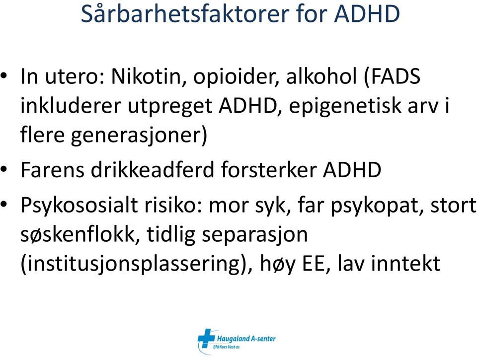 drikkeadferd forsterker ADHD Psykososialt risiko: mor syk, far psykopat,