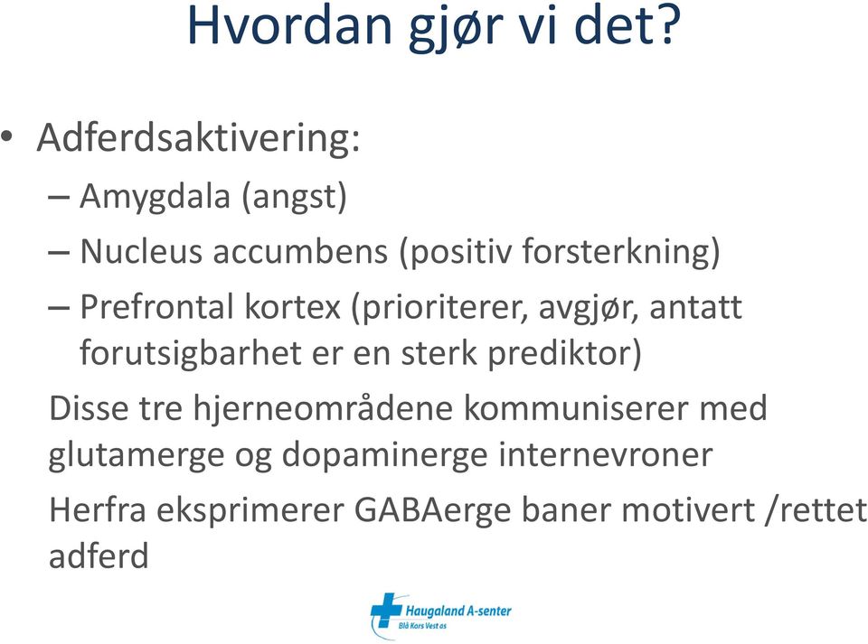 Prefrontal kortex (prioriterer, avgjør, antatt forutsigbarhet er en sterk