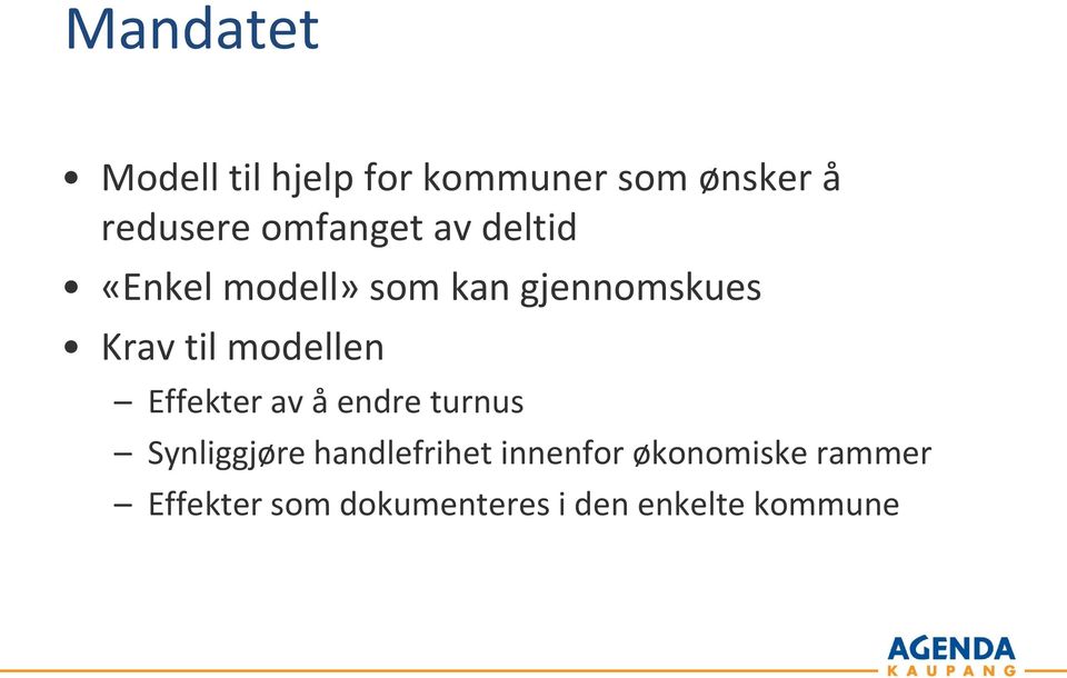 modellen Effekter av å endre turnus Synliggjøre handlefrihet